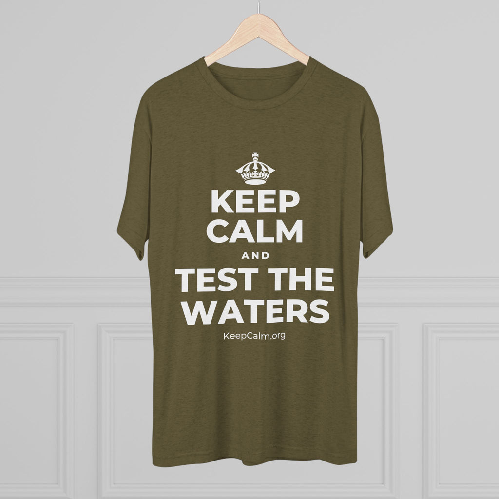 KEEP CALM AND TEST THE WATERS Tri-Blend Tee