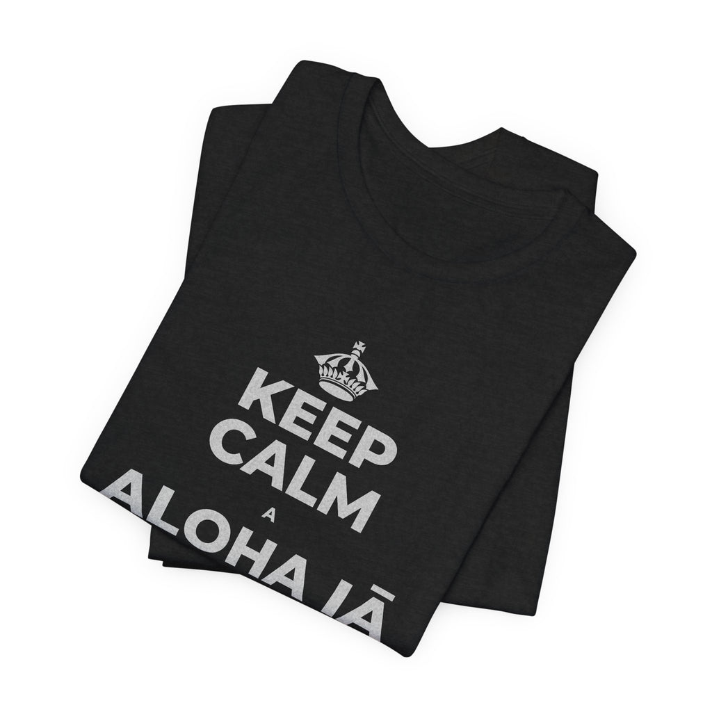 KEEP CALM A ALOHA IĀ ʻOE IHO, A LAILA I KEKAHI T-Shirt (White–Asphalt)