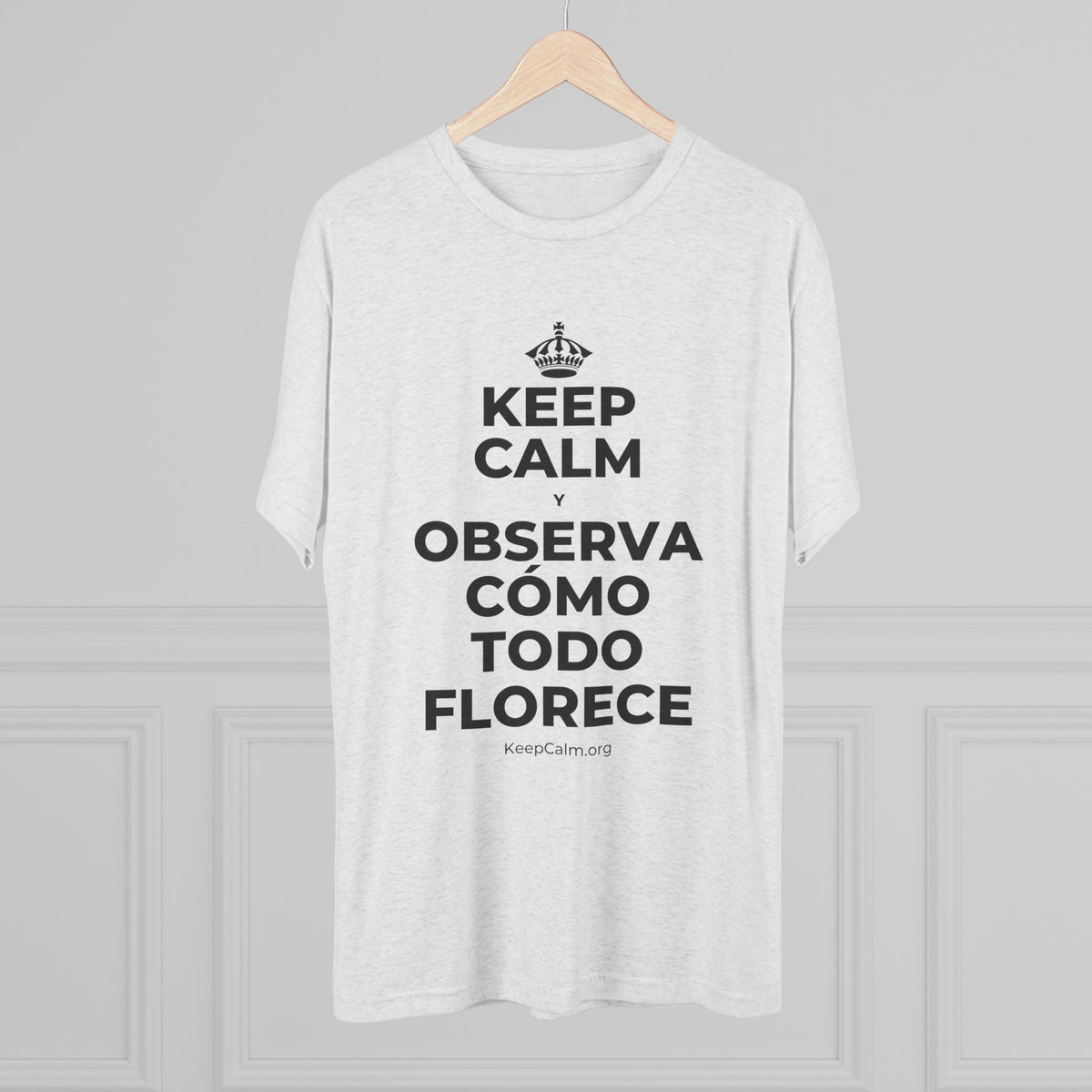 KEEP CALM Y OBSERVA CÓMO TODO FLORECE Tri-Blend Tee