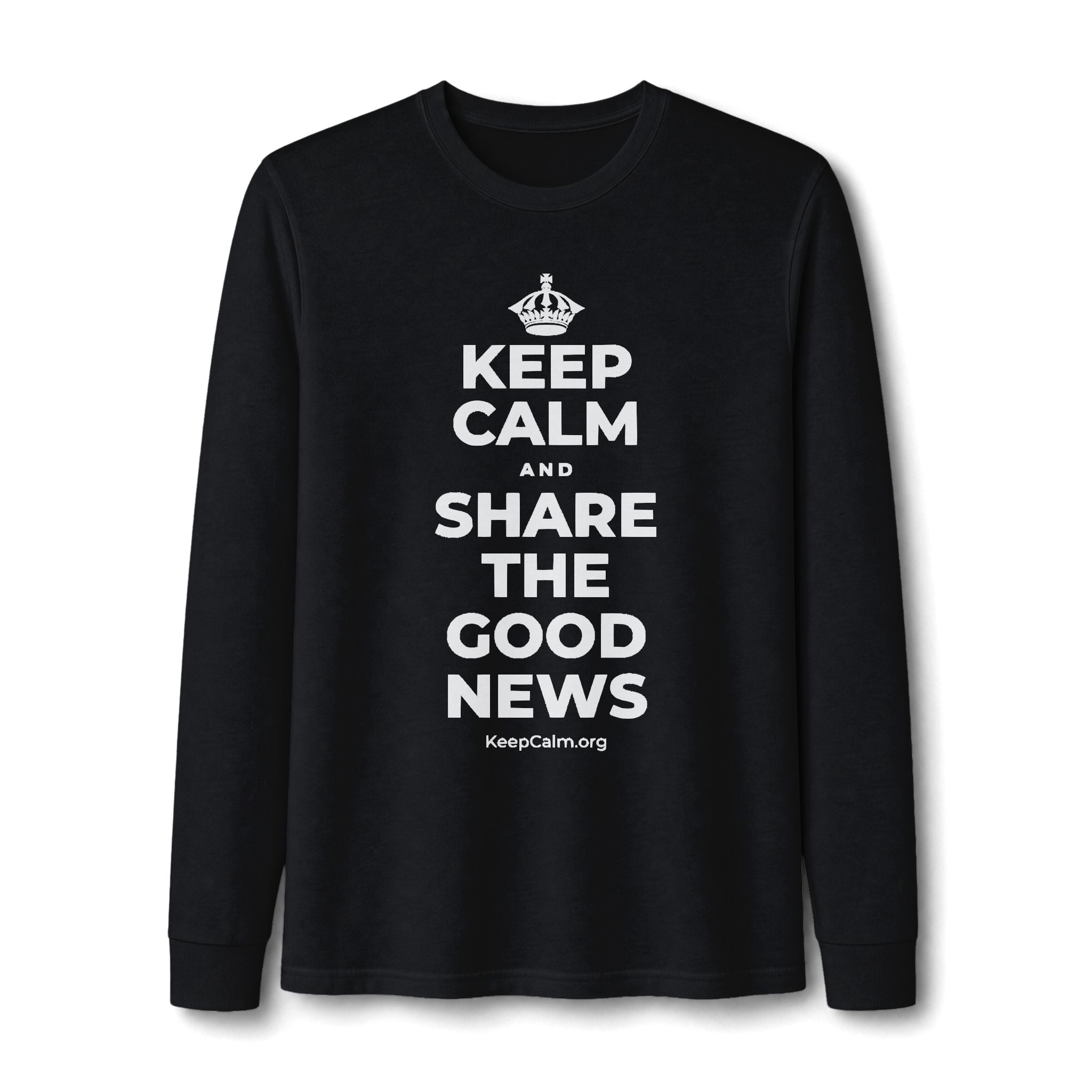 KEEP CALM AND SHARE THE GOOD NEWS Long Sleeve Tee