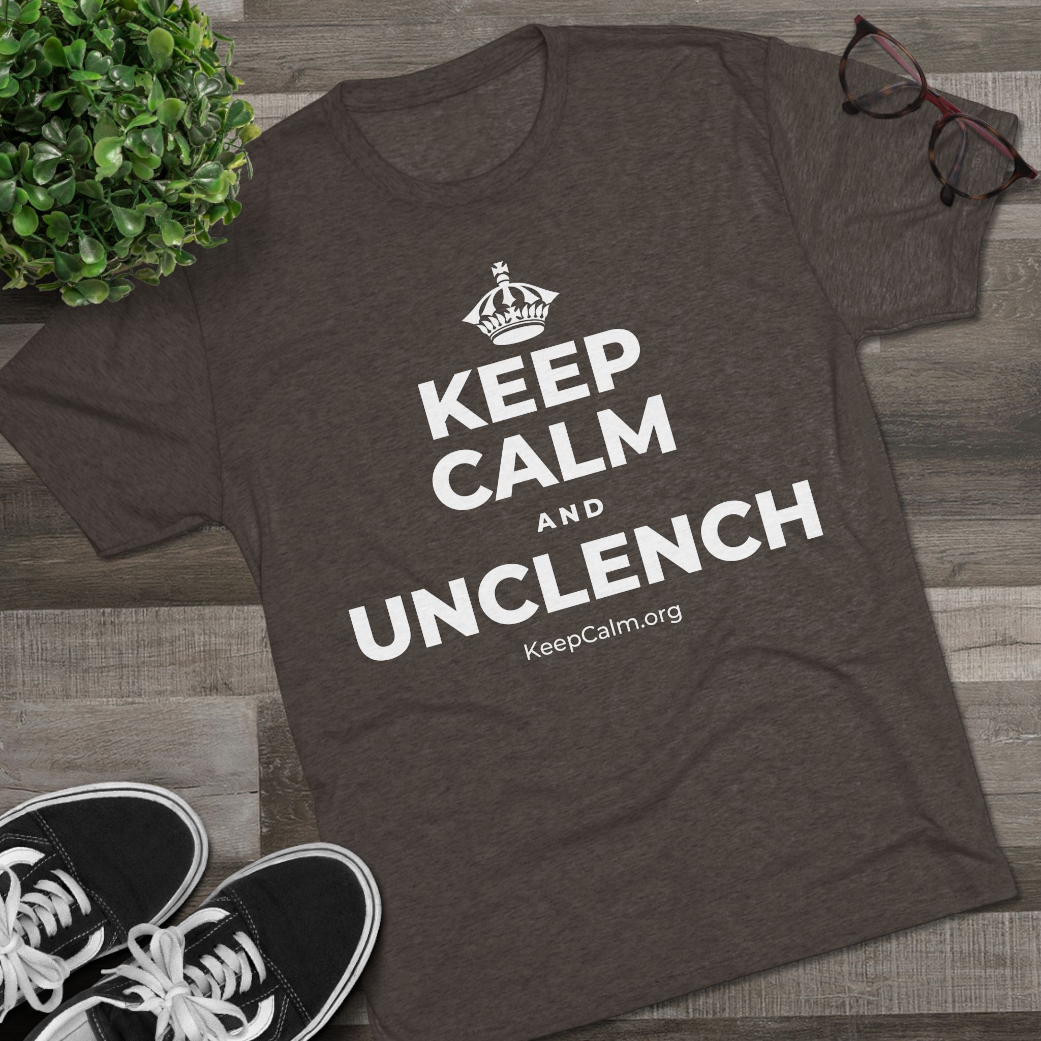 KEEP CALM AND UNCLENCH Tri-Blend Tee