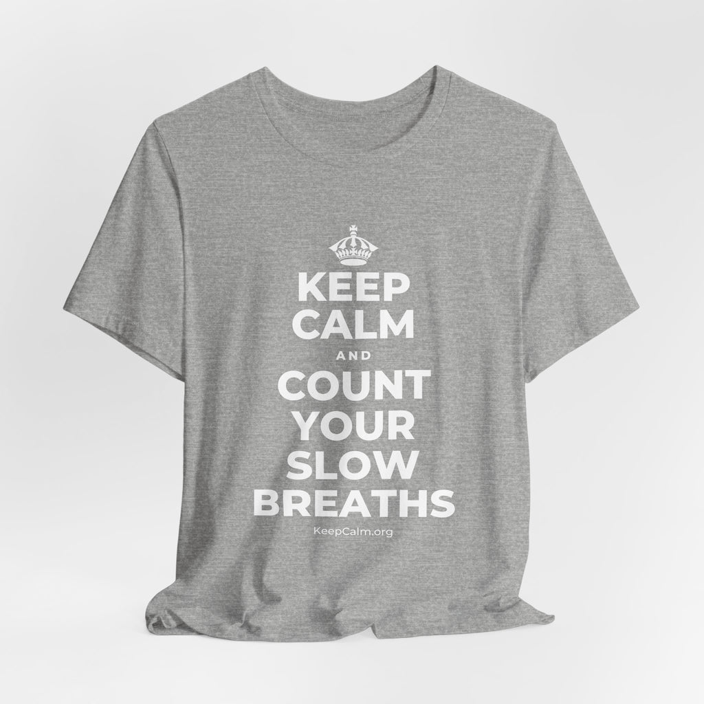 KEEP CALM AND COUNT YOUR SLOW BREATHS T-Shirt (White–Asphalt)