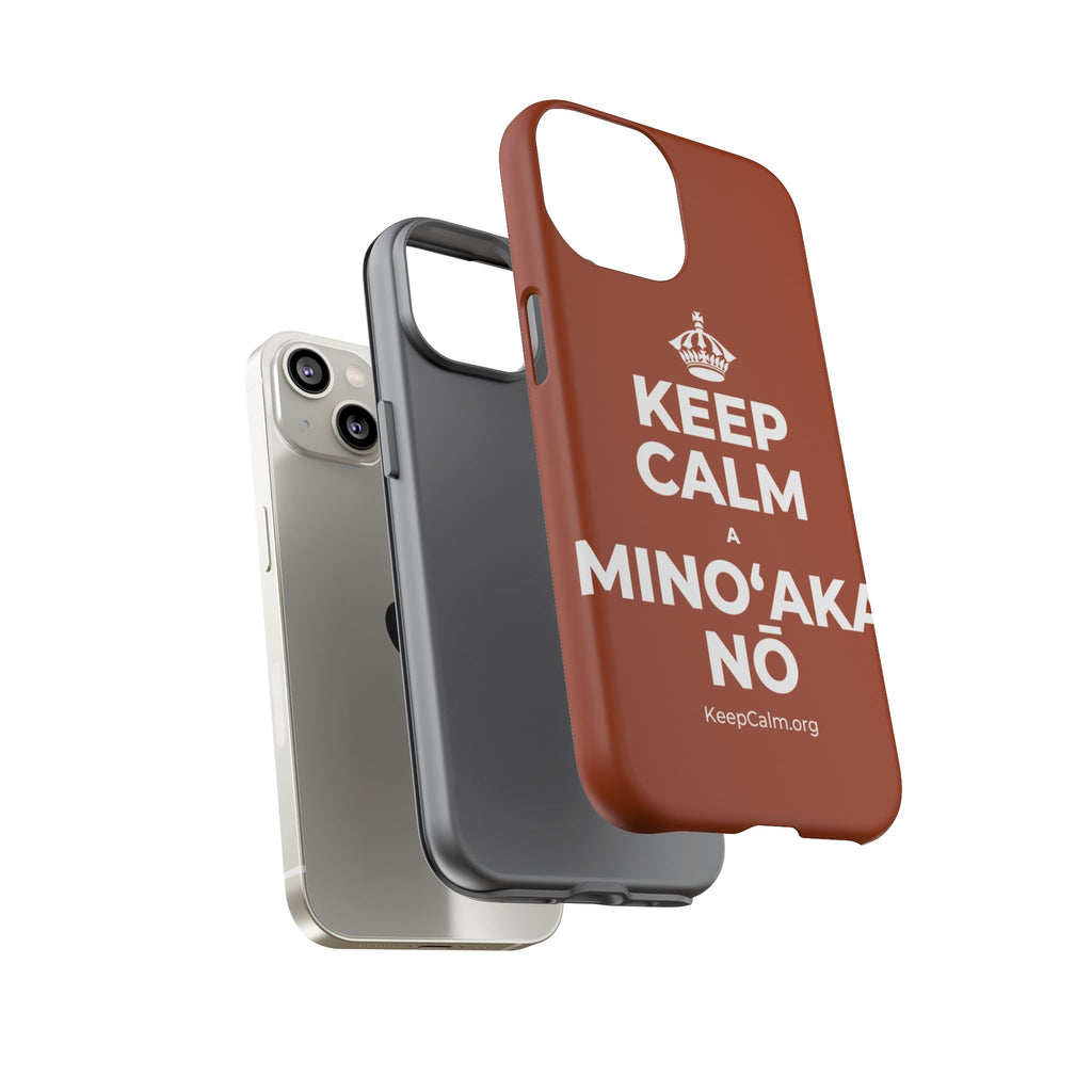 KEEP CALM A MINOʻAKA NŌ Phone Case