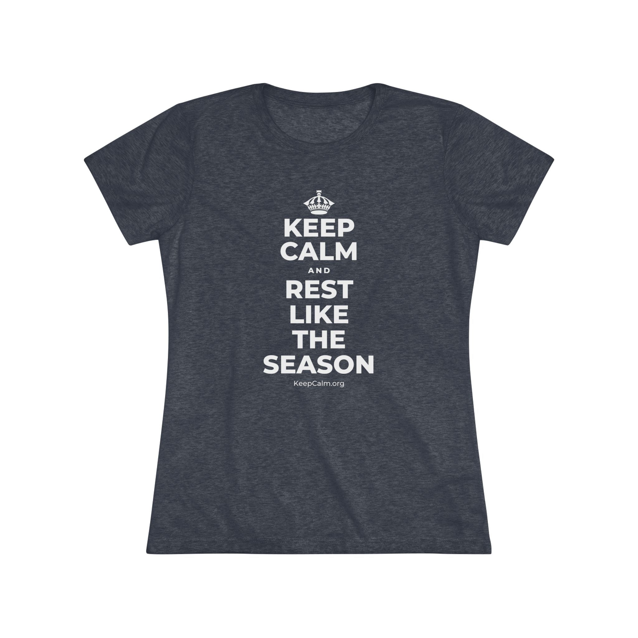 KEEP CALM AND REST LIKE THE SEASON Women's Tri-Blend Tee