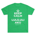 KEEP CALM A LULILULI AKU Tri-Blend Tee