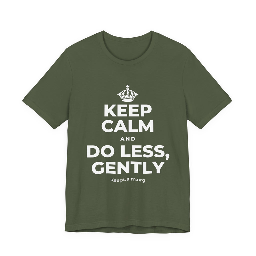 KEEP CALM AND DO LESS, GENTLY T-Shirt (Military Green–Autumn)