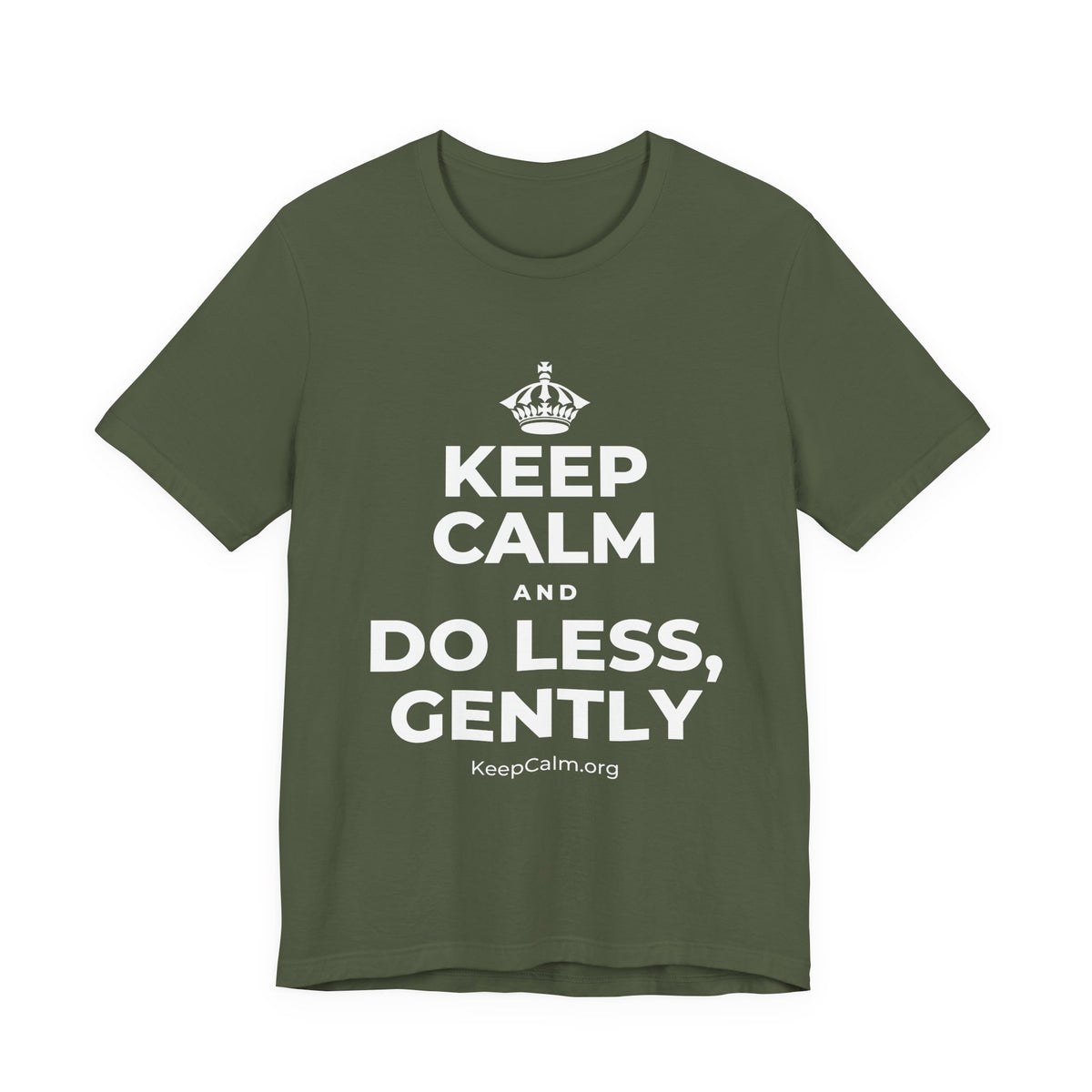 KEEP CALM AND DO LESS, GENTLY T-Shirt (Military Green–Autumn)