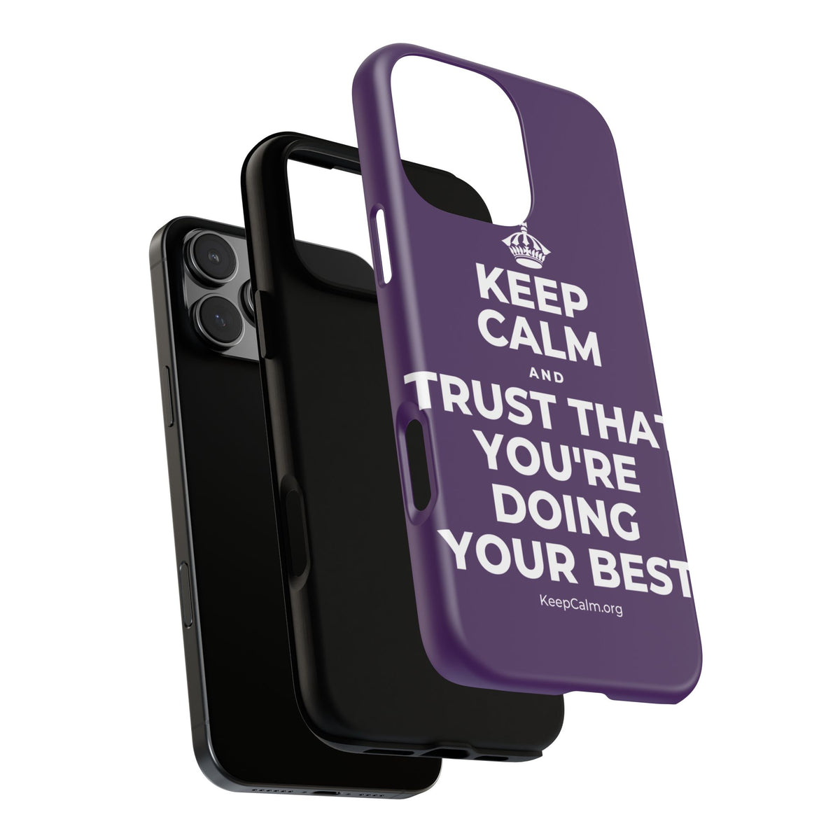 KEEP CALM AND TRUST THAT YOU'RE DOING YOUR BEST Phone Case