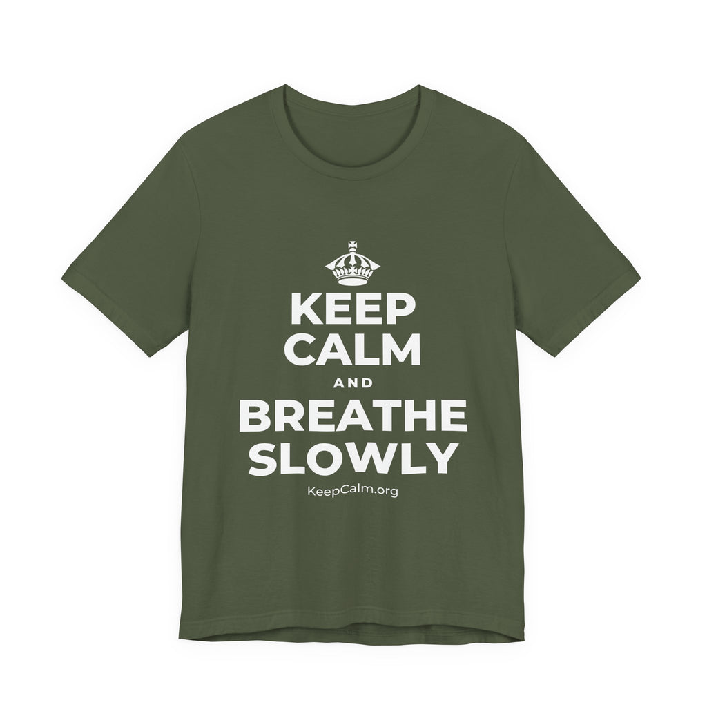 KEEP CALM AND BREATHE SLOWLY T-Shirt (Military Green–Autumn)