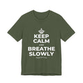 KEEP CALM AND BREATHE SLOWLY T-Shirt (Military Green–Autumn)