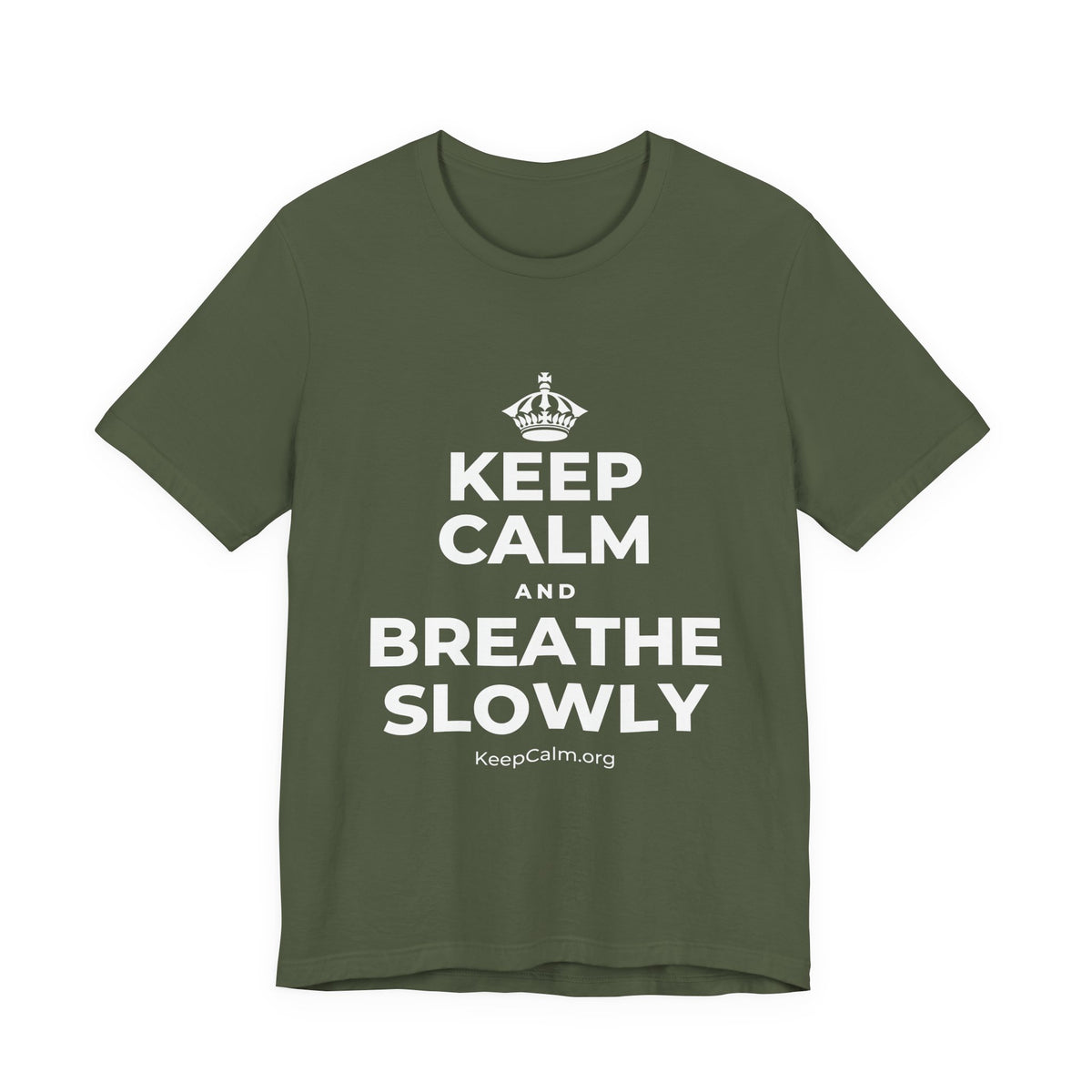KEEP CALM AND BREATHE SLOWLY T-Shirt (Military Green–Autumn)