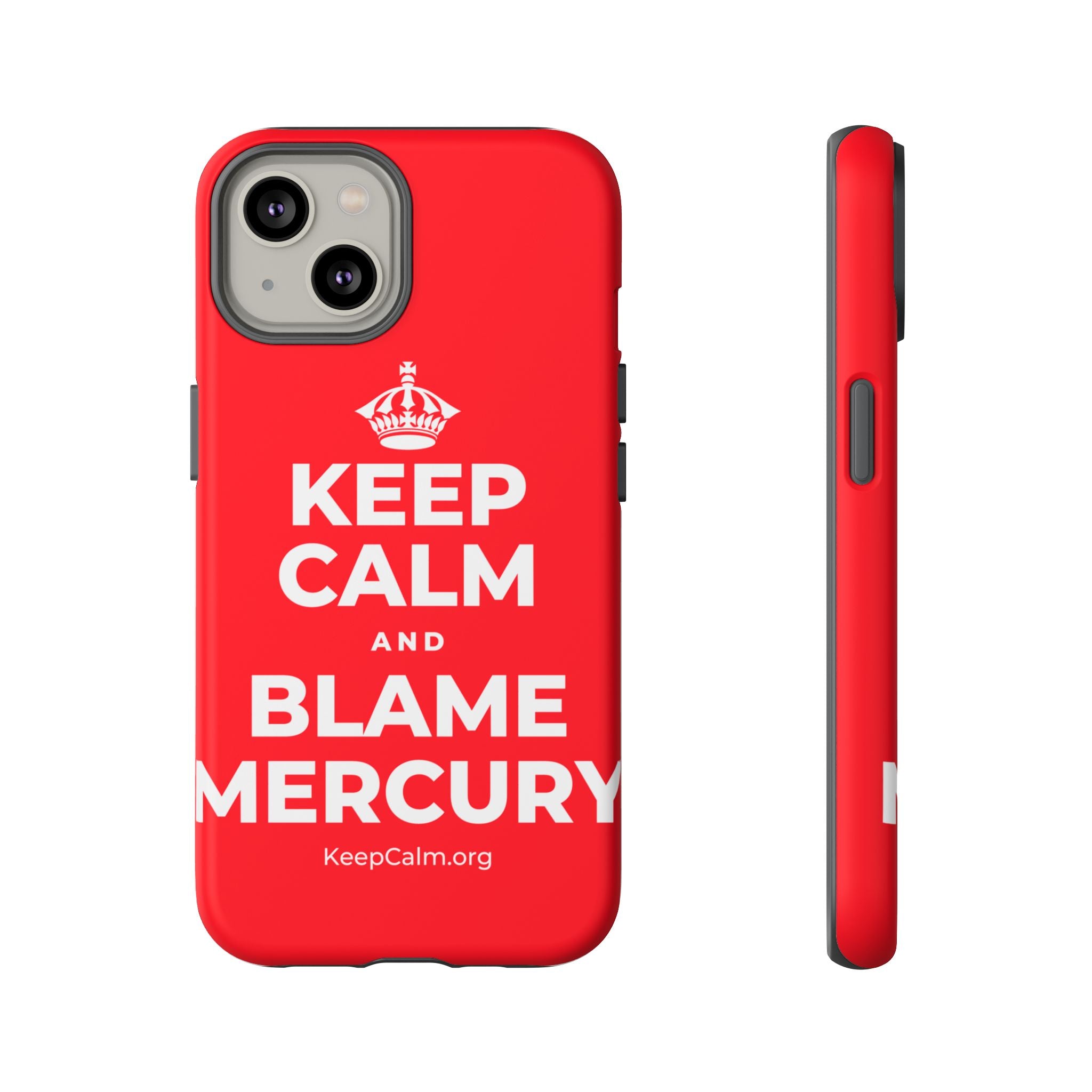 KEEP CALM AND BLAME MERCURY Phone Case