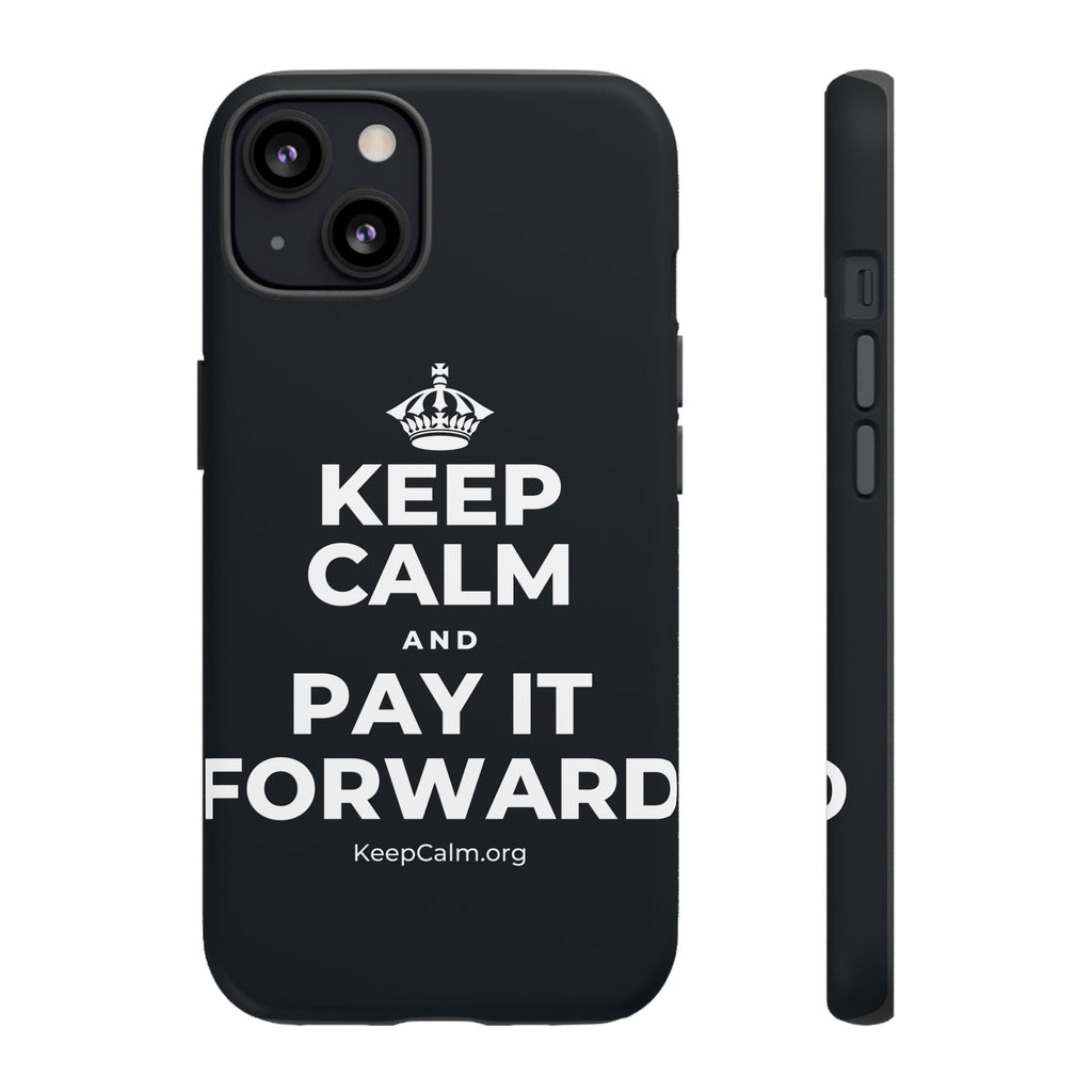 KEEP CALM AND PAY IT FORWARD Phone Case (Dark)
