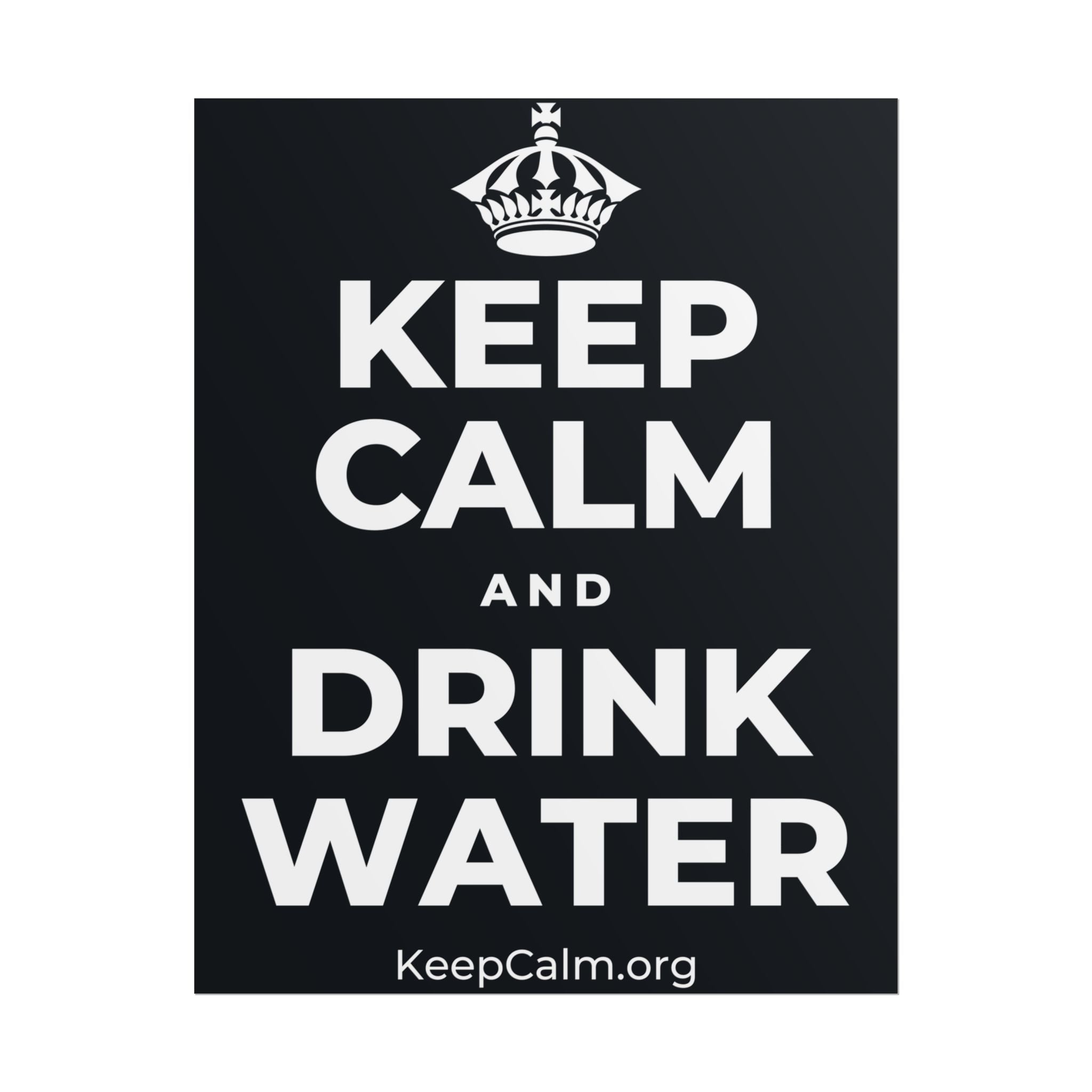 KEEP CALM AND DRINK WATER Poster (Dark)