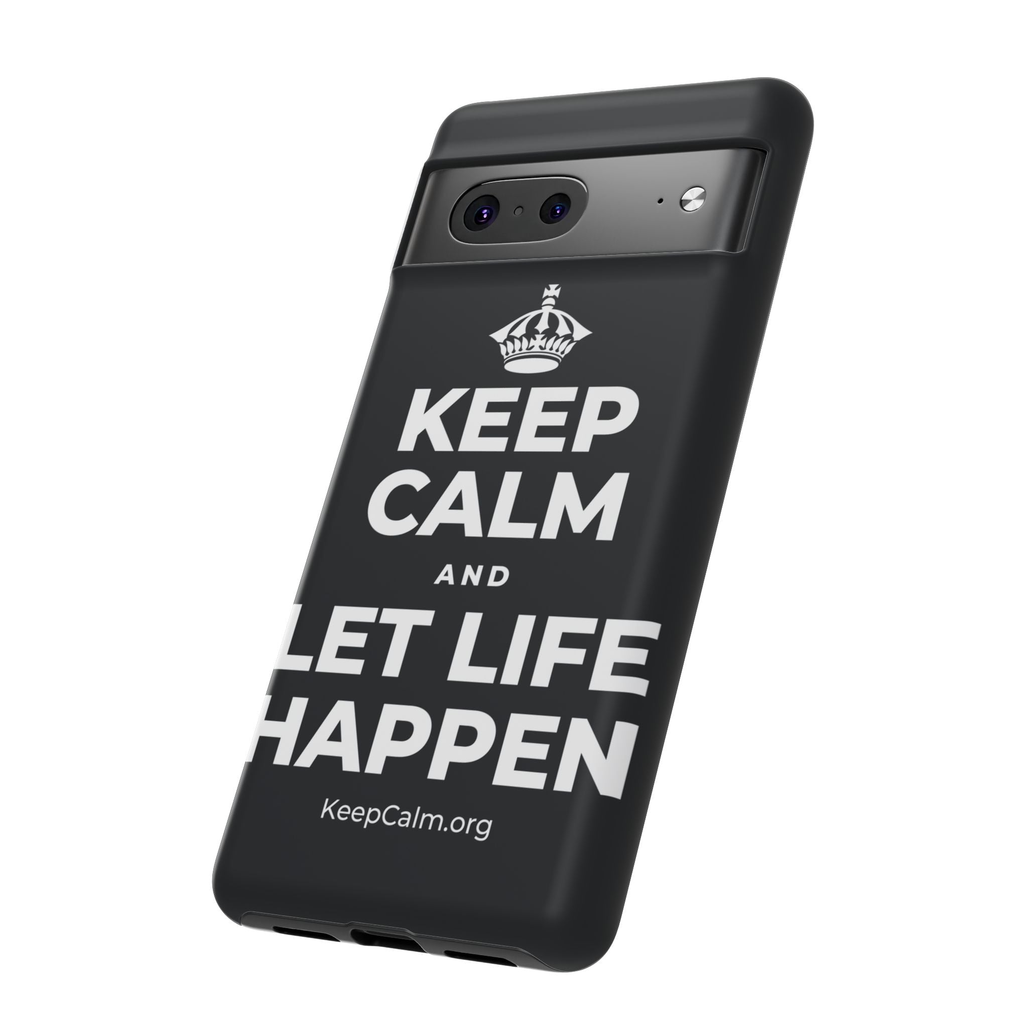 KEEP CALM AND LET LIFE HAPPEN Phone Case (Dark)