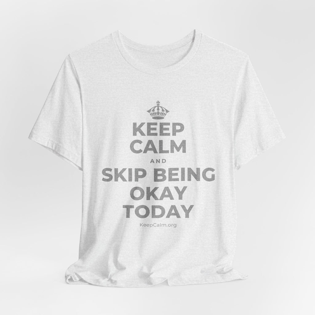KEEP CALM AND SKIP BEING OKAY TODAY T-Shirt (Soft Cream–Heather Mauve)