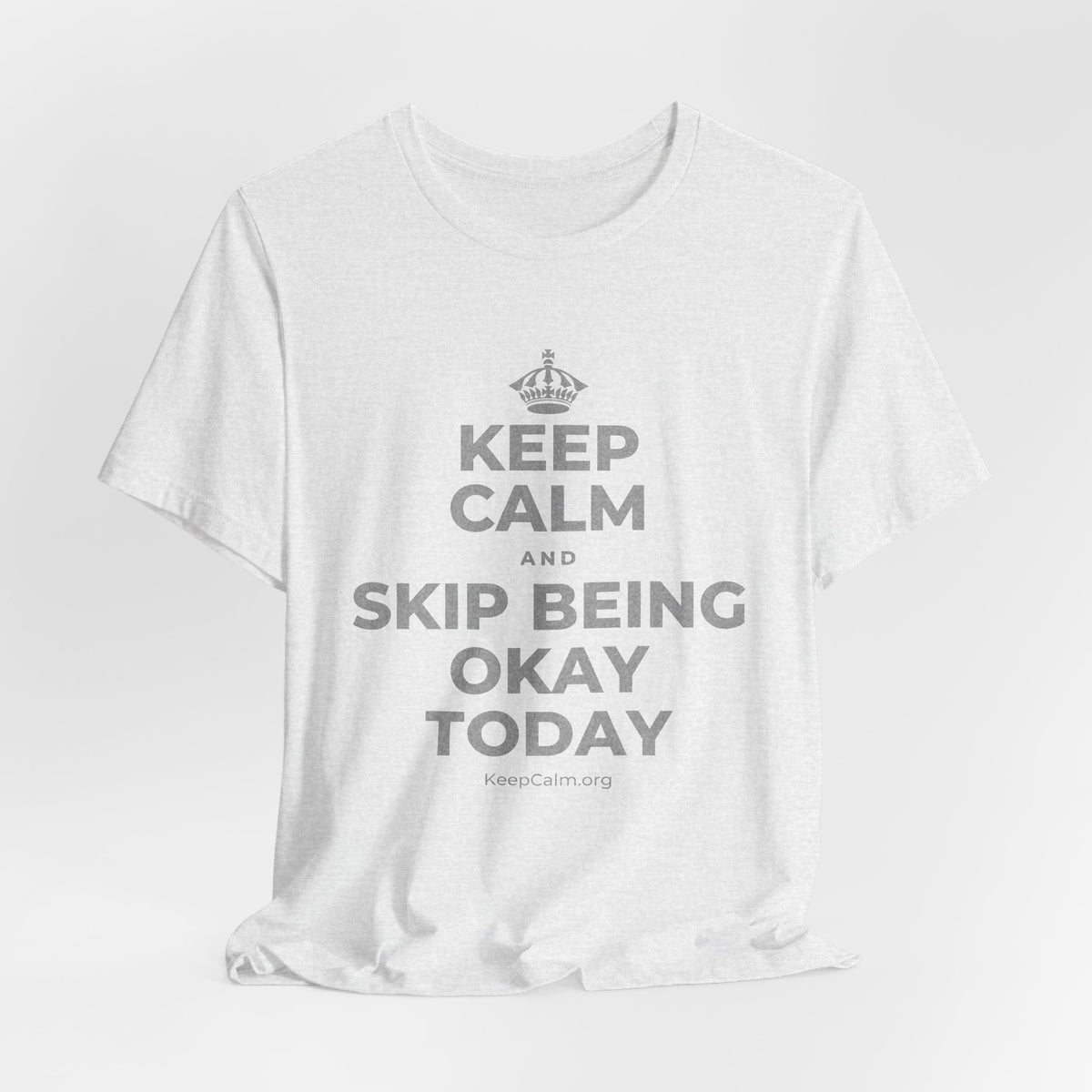 KEEP CALM AND SKIP BEING OKAY TODAY T-Shirt (Soft Cream–Heather Mauve)