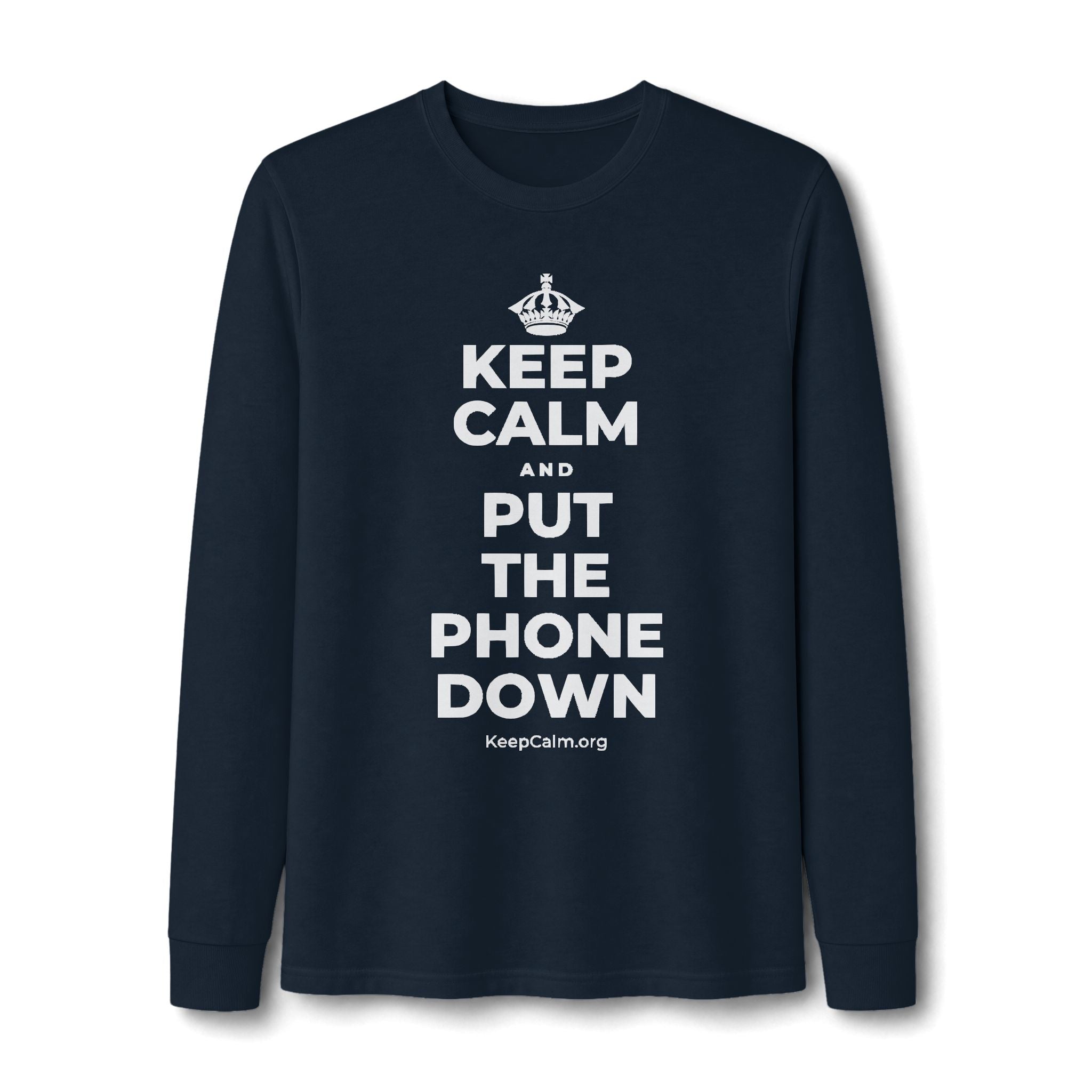 KEEP CALM AND PUT THE PHONE DOWN Long Sleeve Tee