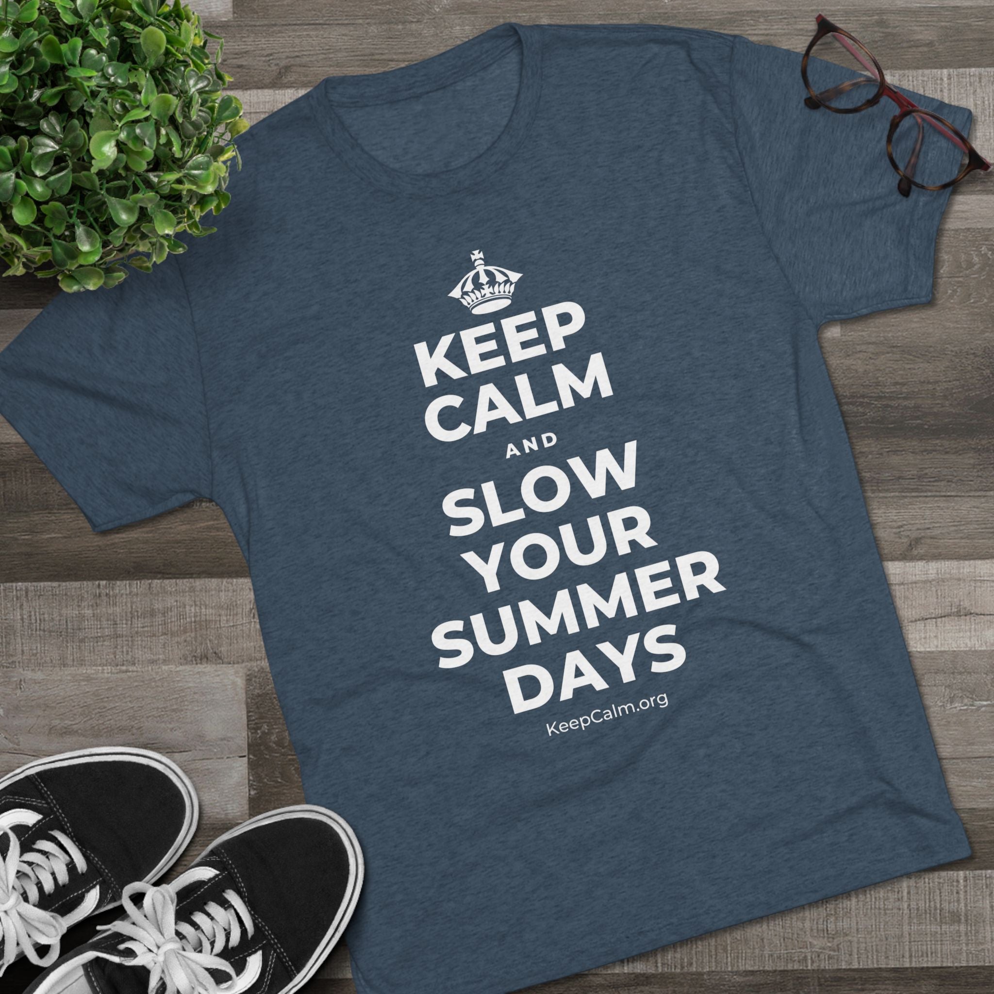 KEEP CALM AND SLOW YOUR SUMMER DAYS Tri-Blend Tee