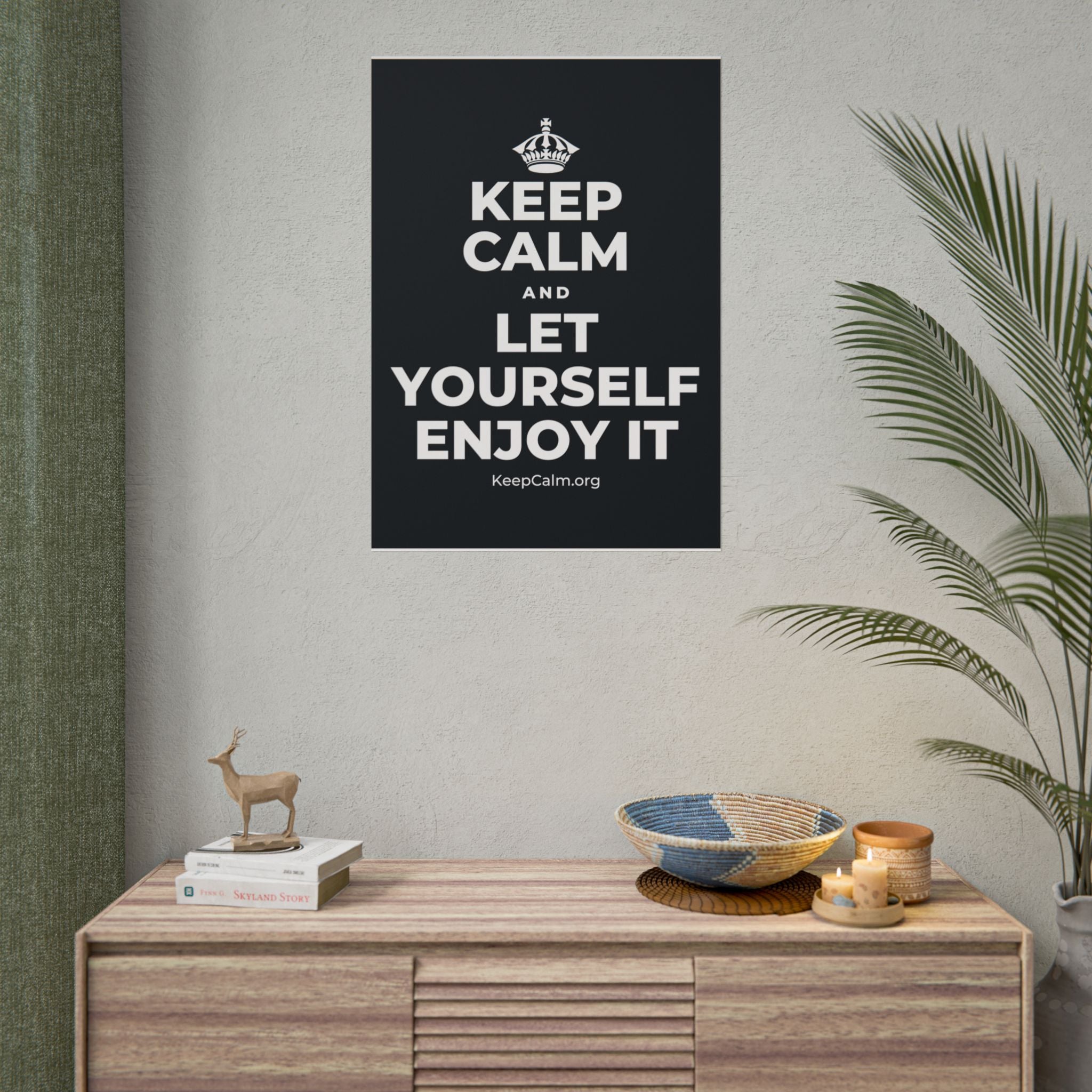 KEEP CALM AND LET YOURSELF ENJOY IT Poster (Dark)
