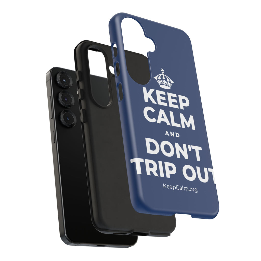 KEEP CALM AND DON'T TRIP OUT Phone Case