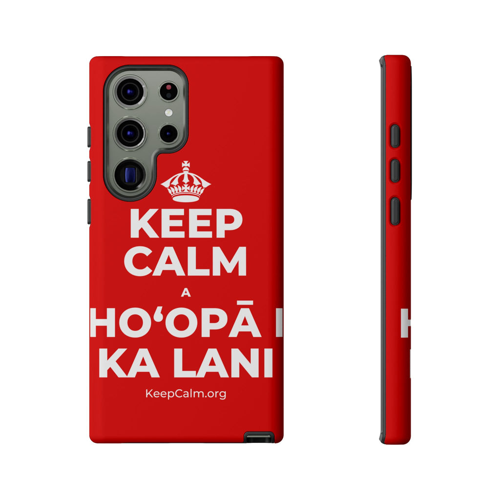 KEEP CALM A HOʻOPĀ I KA LANI Phone Case