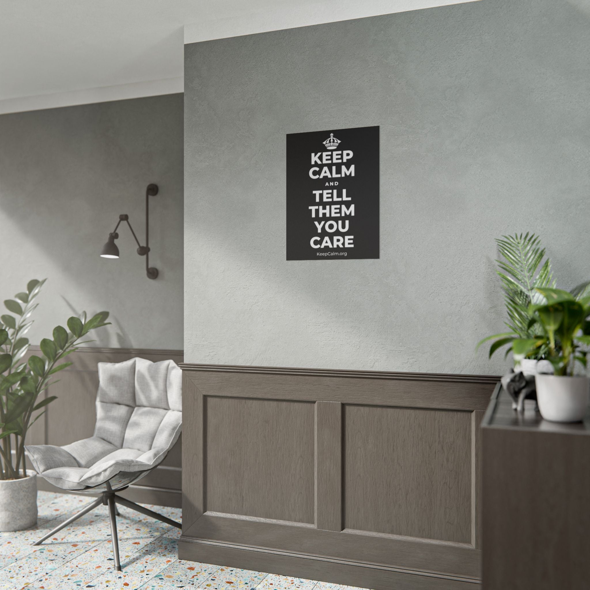KEEP CALM AND TELL THEM YOU CARE Poster