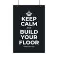 KEEP CALM AND BUILD YOUR FLOOR Satin Poster (Dark)