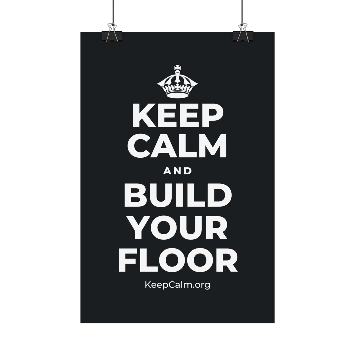 KEEP CALM AND BUILD YOUR FLOOR Satin Poster (Dark)