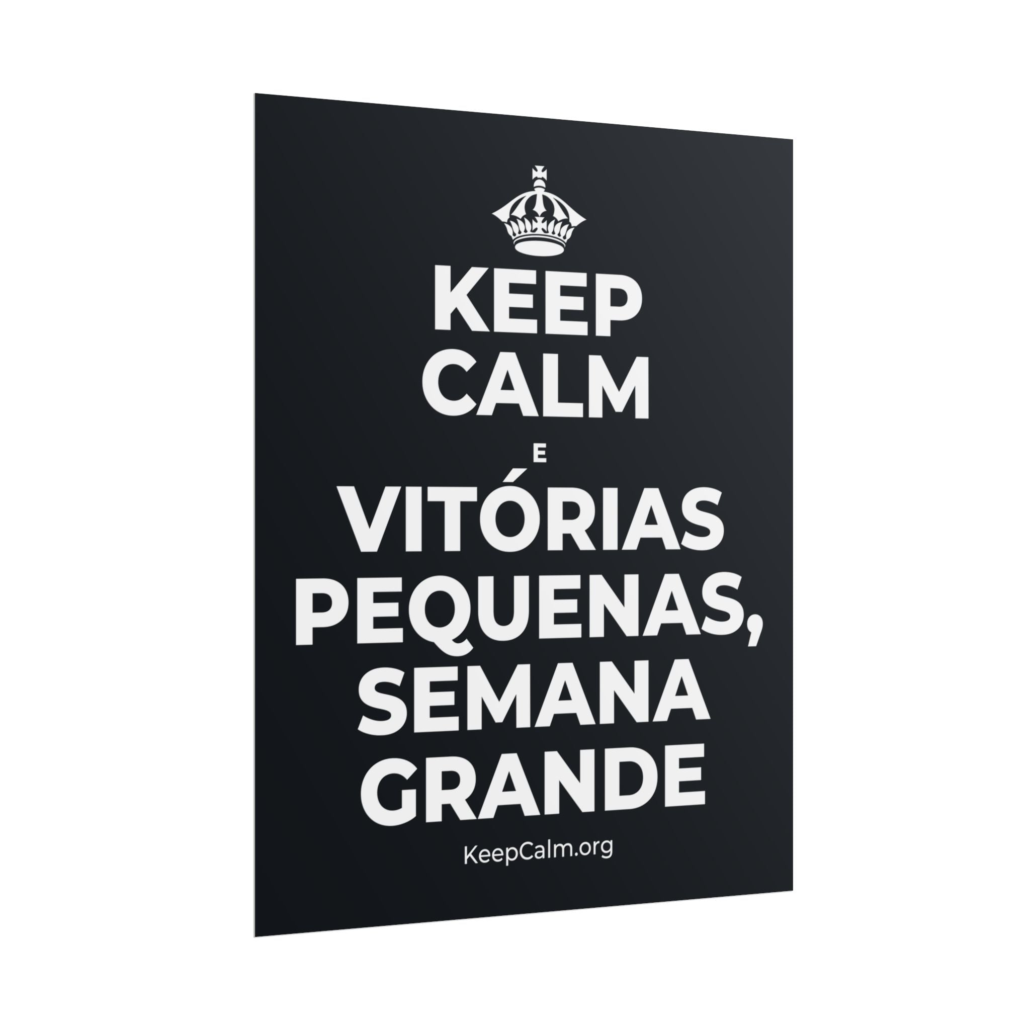 KEEP CALM E VITÓRIAS PEQUENAS, SEMANA GRANDE Poster (Dark)