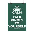 KEEP CALM AND TALK KINDLY TO YOURSELF Satin Poster
