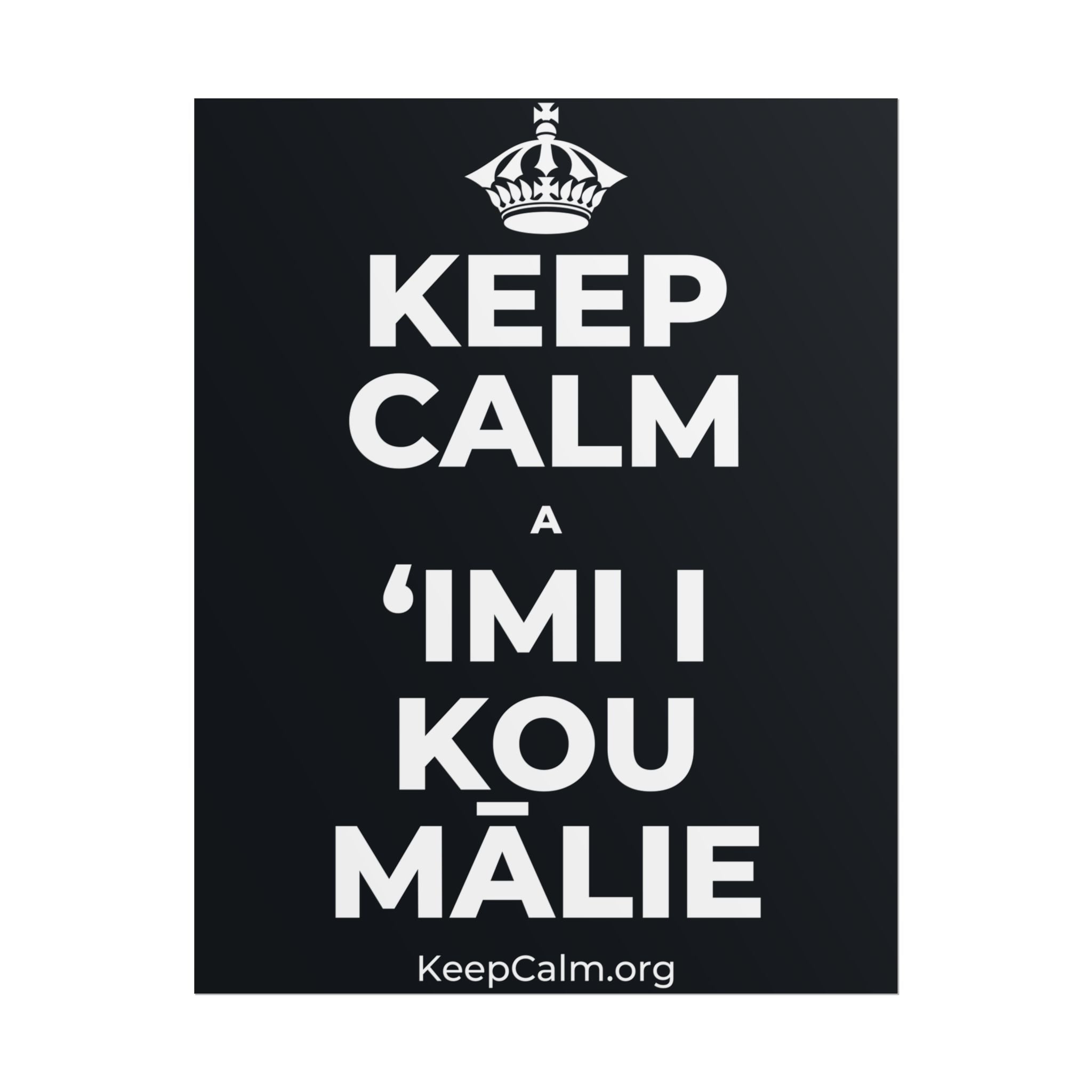 KEEP CALM A ʻIMI I KOU MĀLIE Poster (Dark)