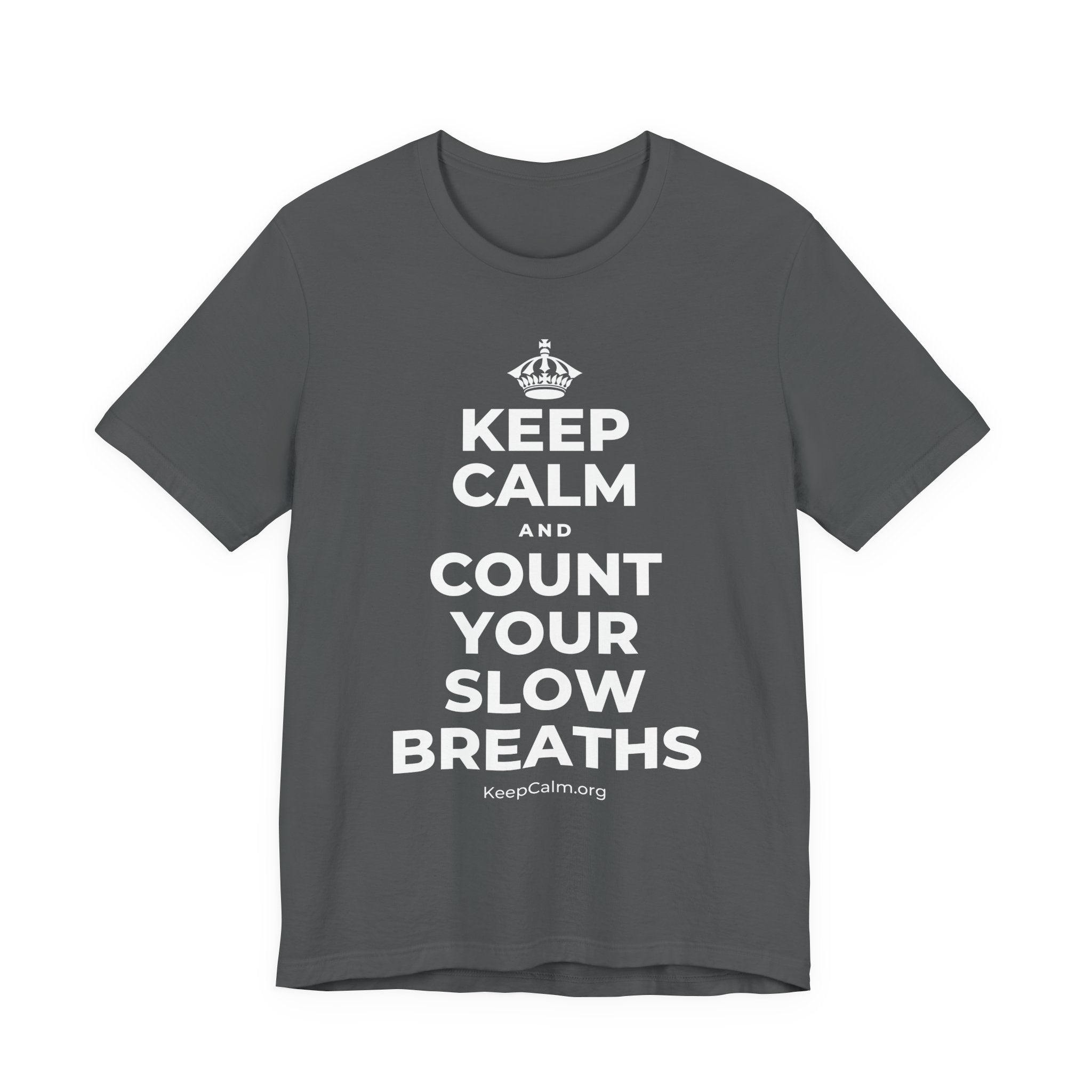KEEP CALM AND COUNT YOUR SLOW BREATHS T-Shirt (White–Asphalt)