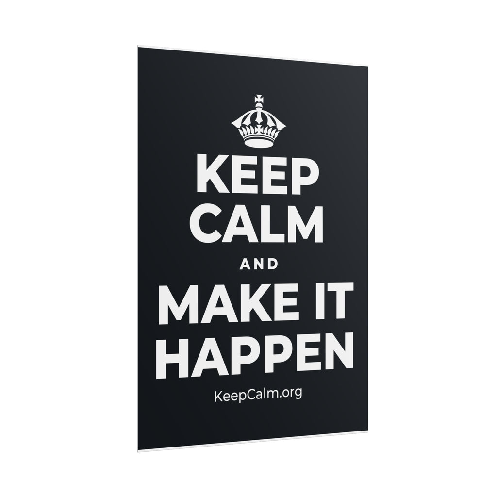 KEEP CALM AND MAKE IT HAPPEN Poster (Dark)