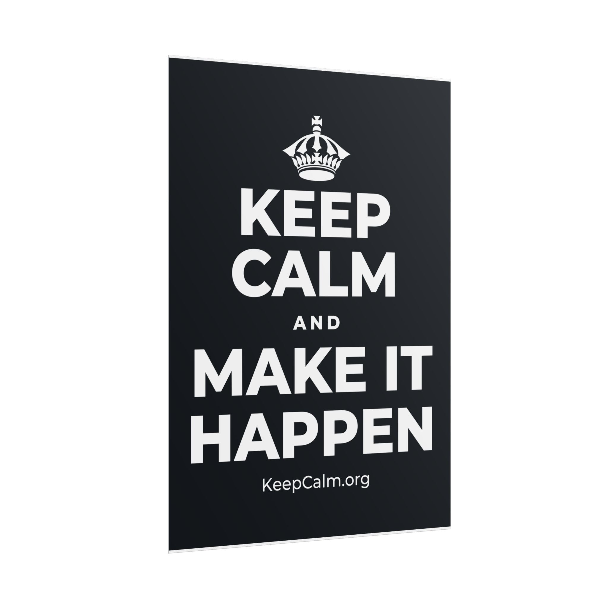 KEEP CALM AND MAKE IT HAPPEN Poster (Dark)
