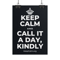 KEEP CALM AND CALL IT A DAY, KINDLY Poster (Dark)