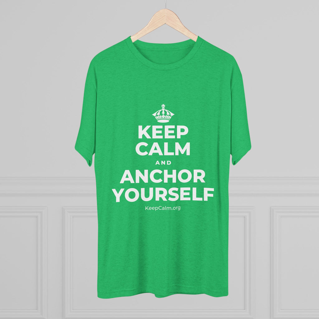 KEEP CALM AND ANCHOR YOURSELF Tri-Blend Tee