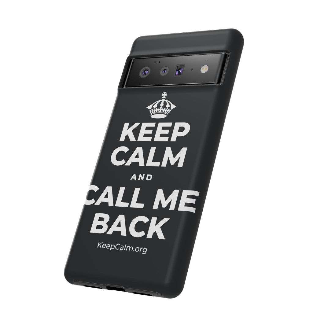 KEEP CALM AND CALL ME BACK Phone Case (Dark)