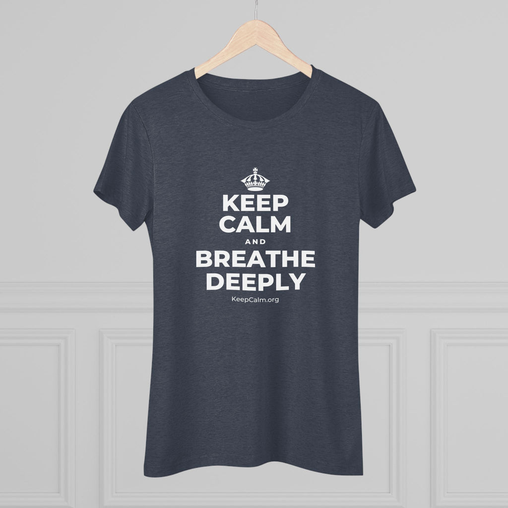 KEEP CALM AND BREATHE DEEPLY Women's Tri-Blend Tee