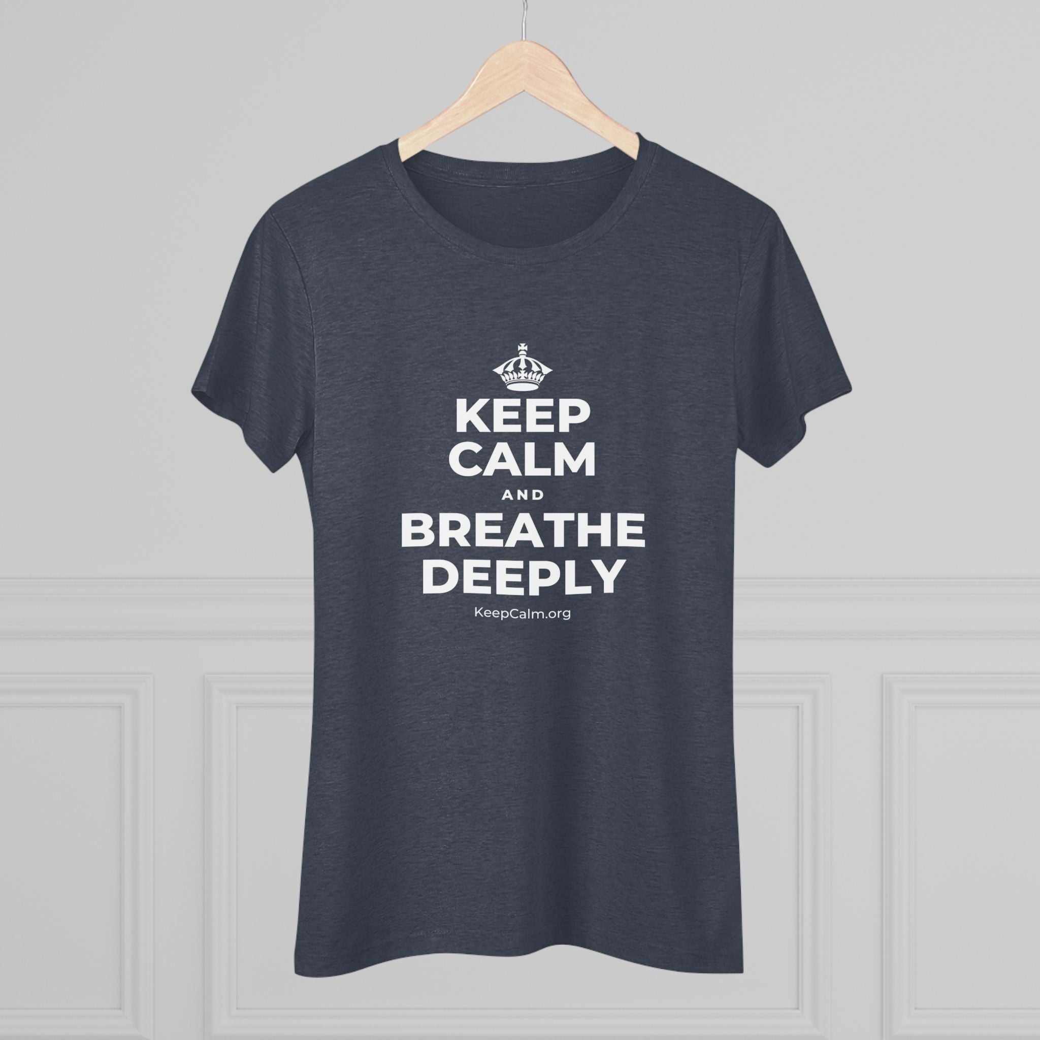 KEEP CALM AND BREATHE DEEPLY Women's Tri-Blend Tee