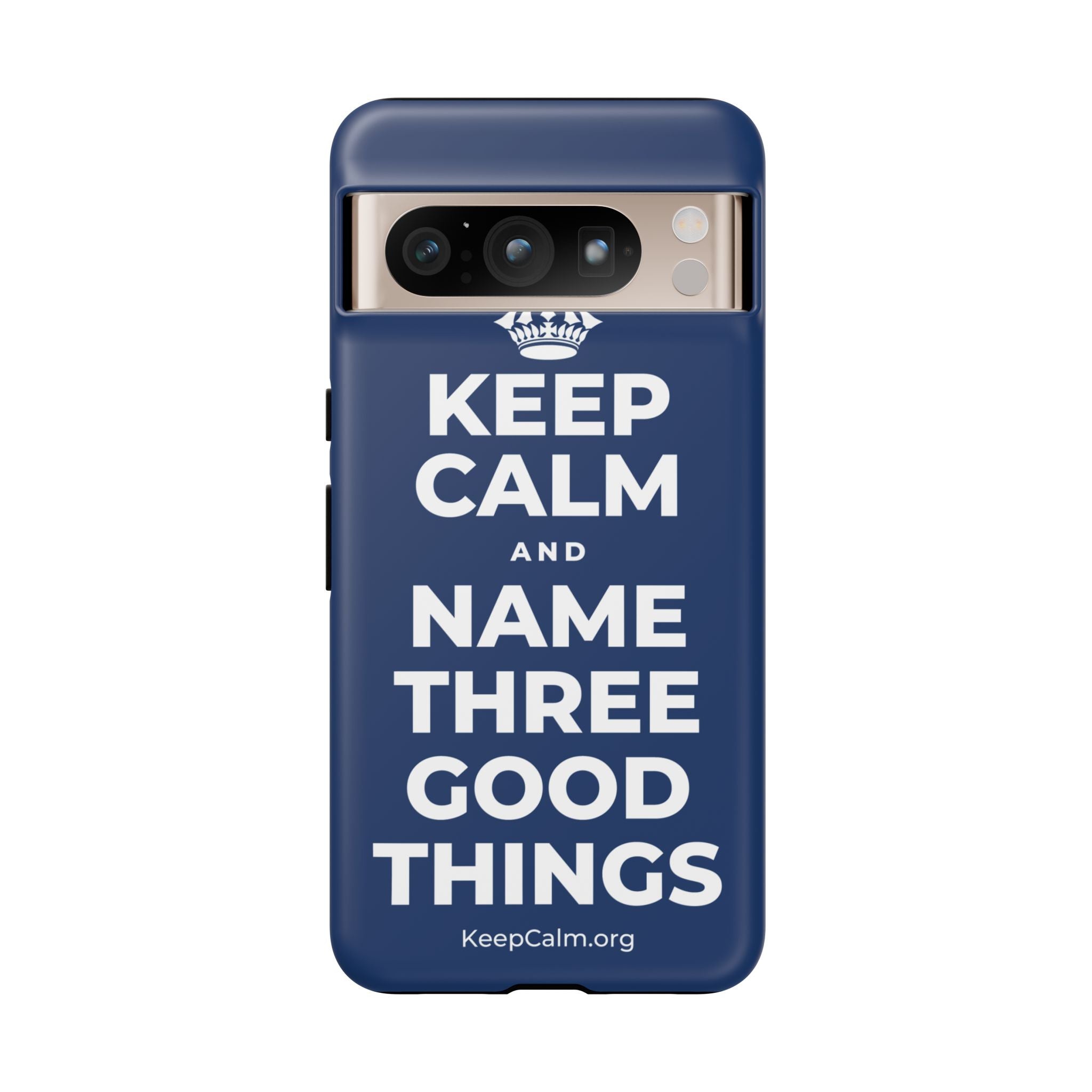 KEEP CALM AND NAME THREE GOOD THINGS Phone Case