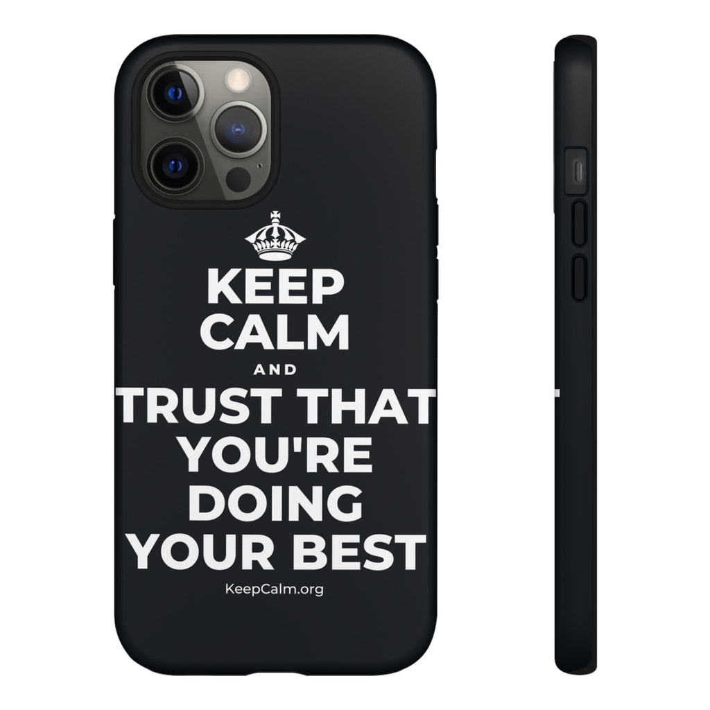 KEEP CALM AND TRUST THAT YOU'RE DOING YOUR BEST Phone Case (Dark)