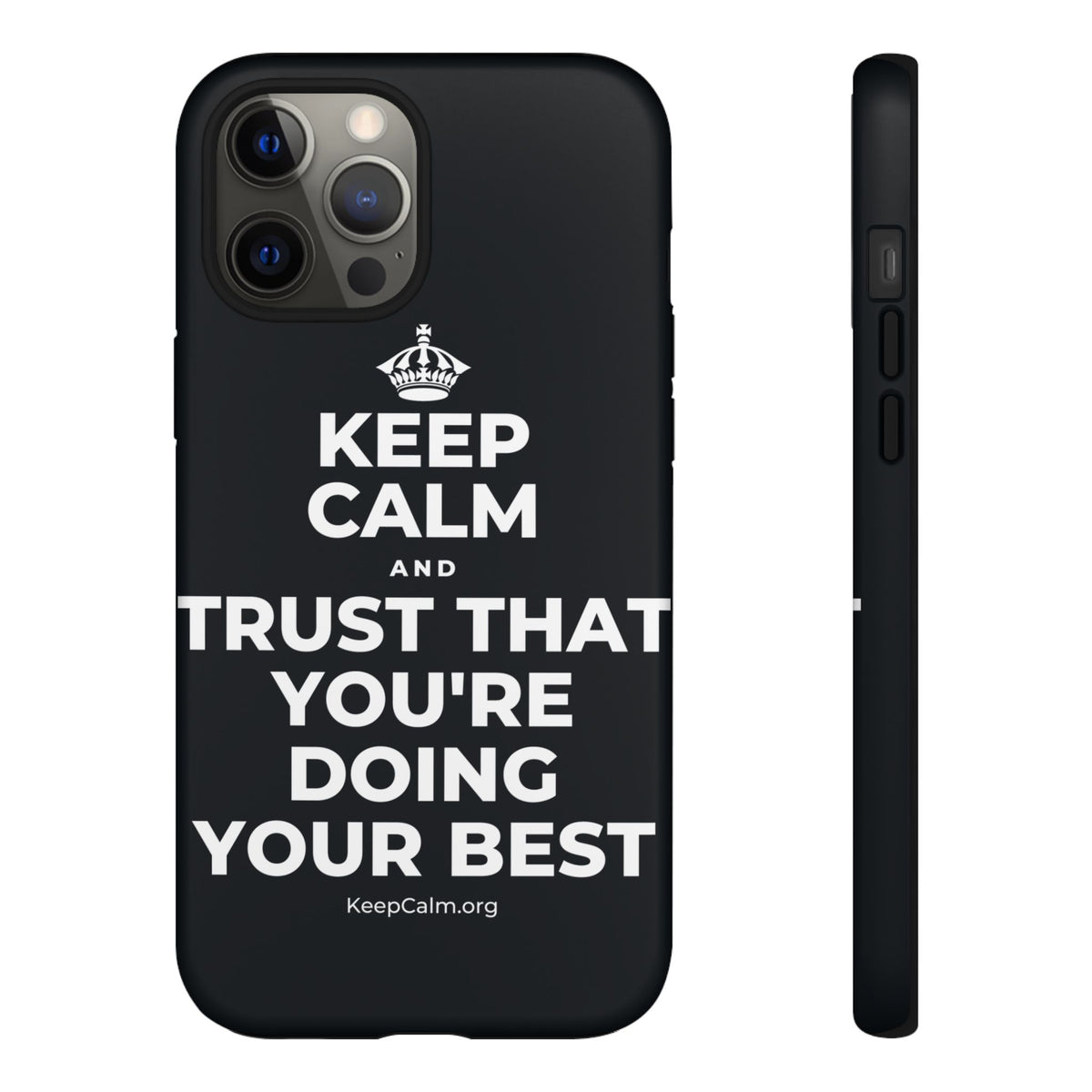 KEEP CALM AND TRUST THAT YOU'RE DOING YOUR BEST Phone Case (Dark)