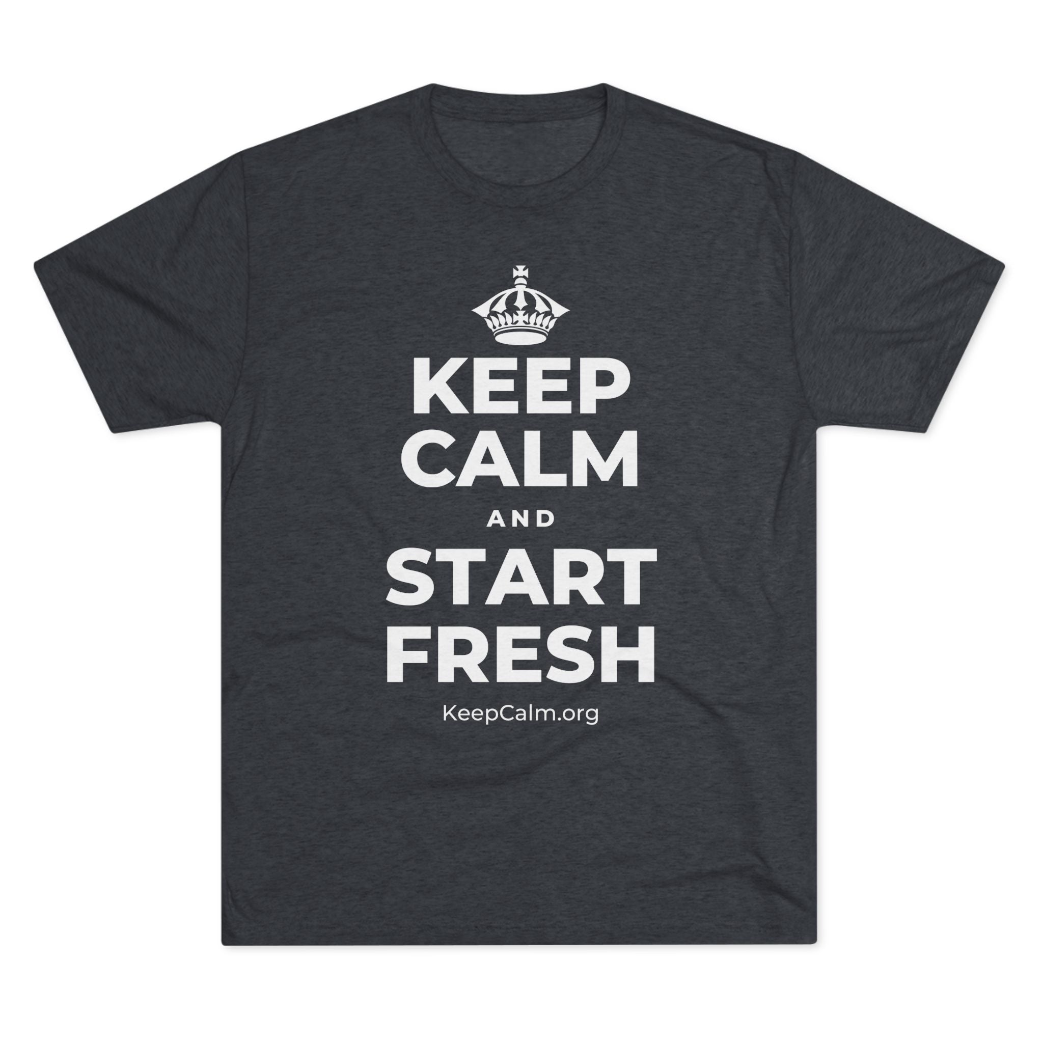 KEEP CALM AND START FRESH Tri-Blend Tee