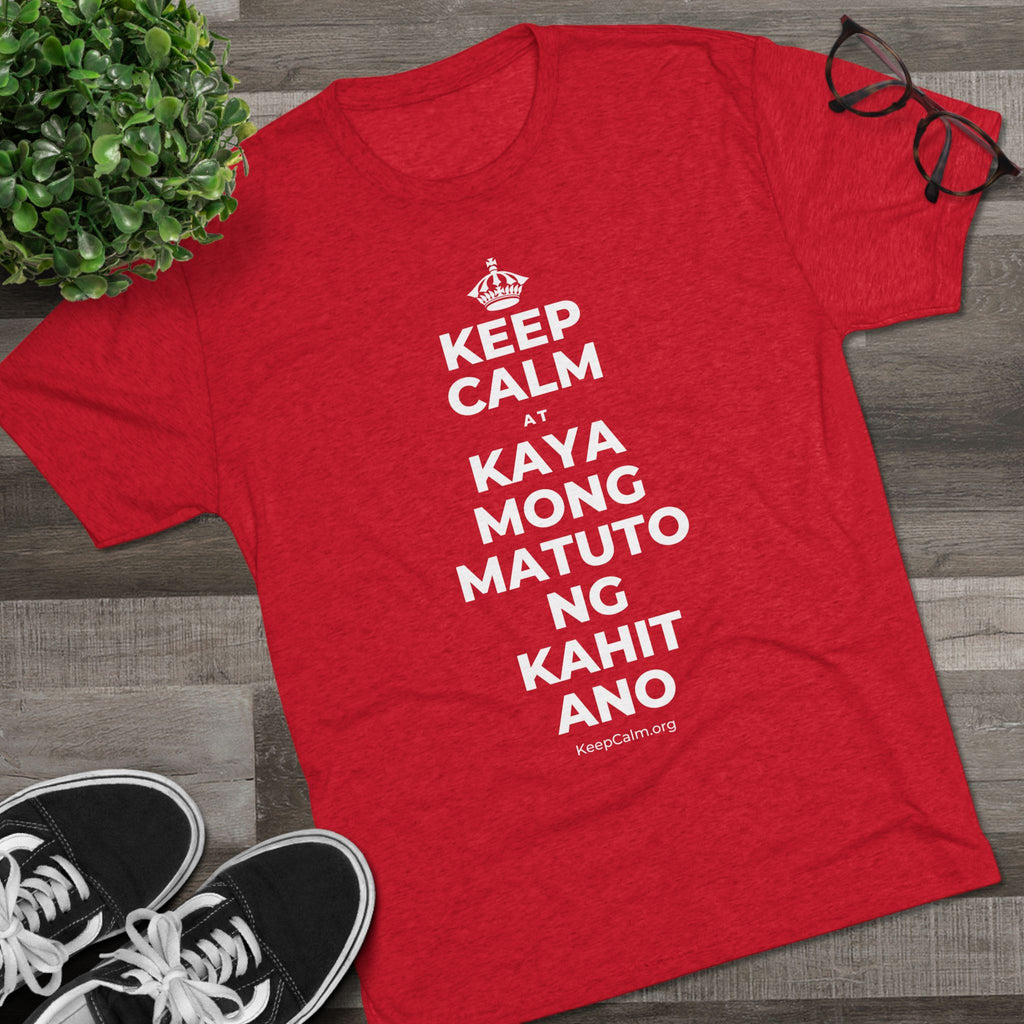 KEEP CALM AT KAYA MONG MATUTO NG KAHIT ANO Tri-Blend Tee