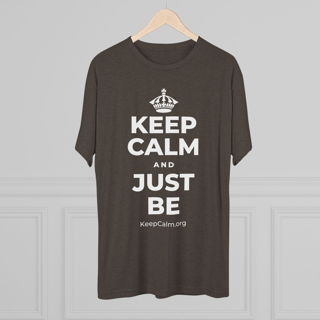 KEEP CALM AND JUST BE Tri-Blend Tee