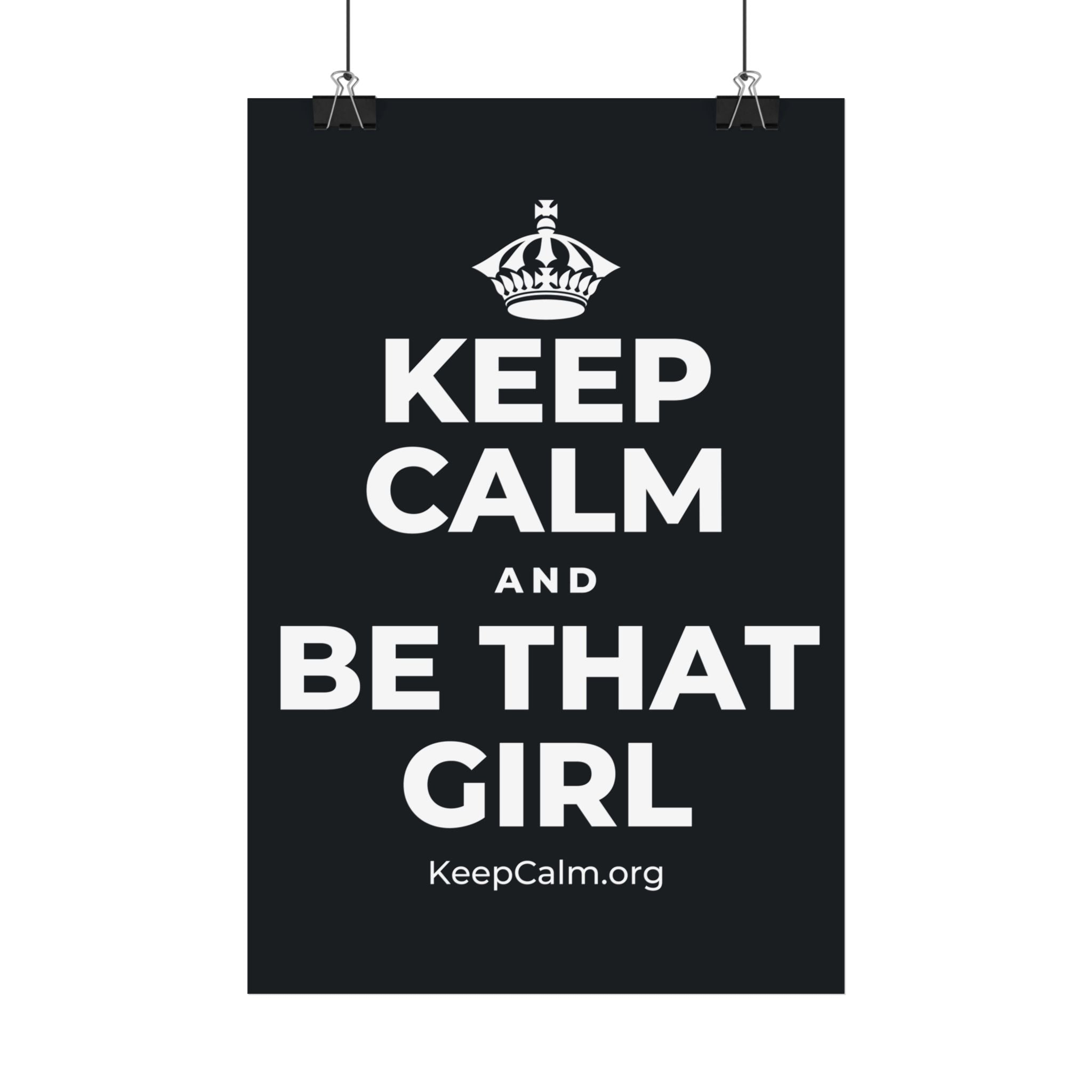 KEEP CALM AND BE THAT GIRL Satin Poster (Dark)