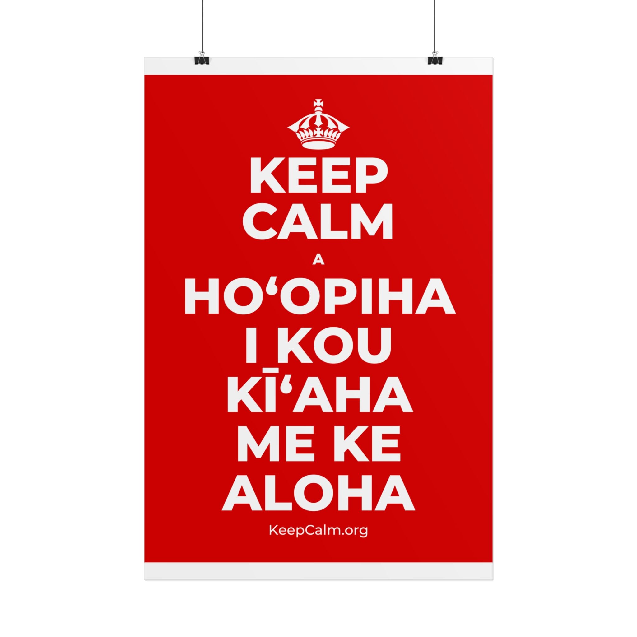 KEEP CALM A HOʻOPIHA I KOU KĪʻAHA ME KE ALOHA Poster