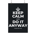 KEEP CALM AND DO IT ANYWAY Satin Poster (Dark)