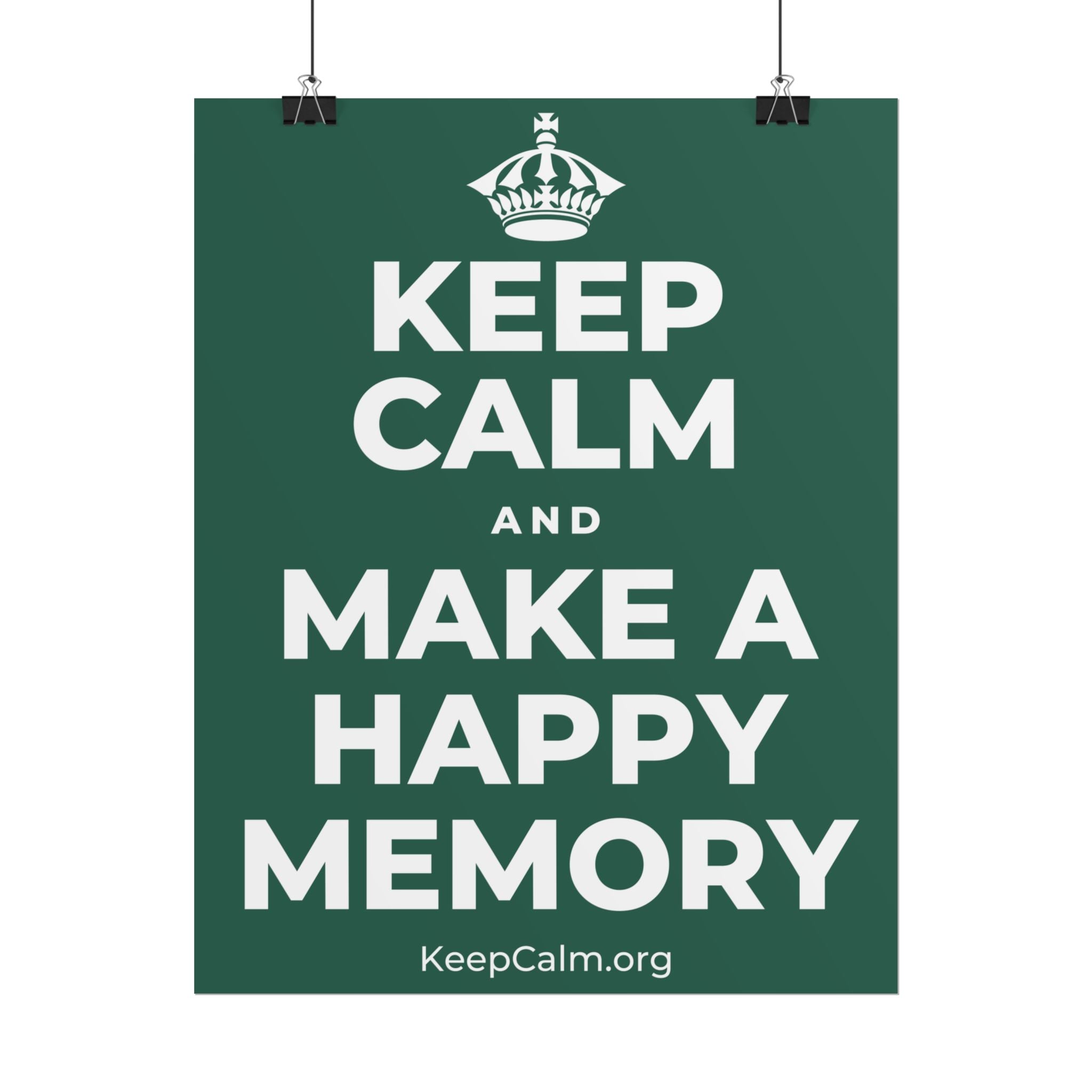 KEEP CALM AND MAKE A HAPPY MEMORY Poster